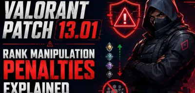 Valorant Patch 13.01 Rank Manipulation Penalties Explained