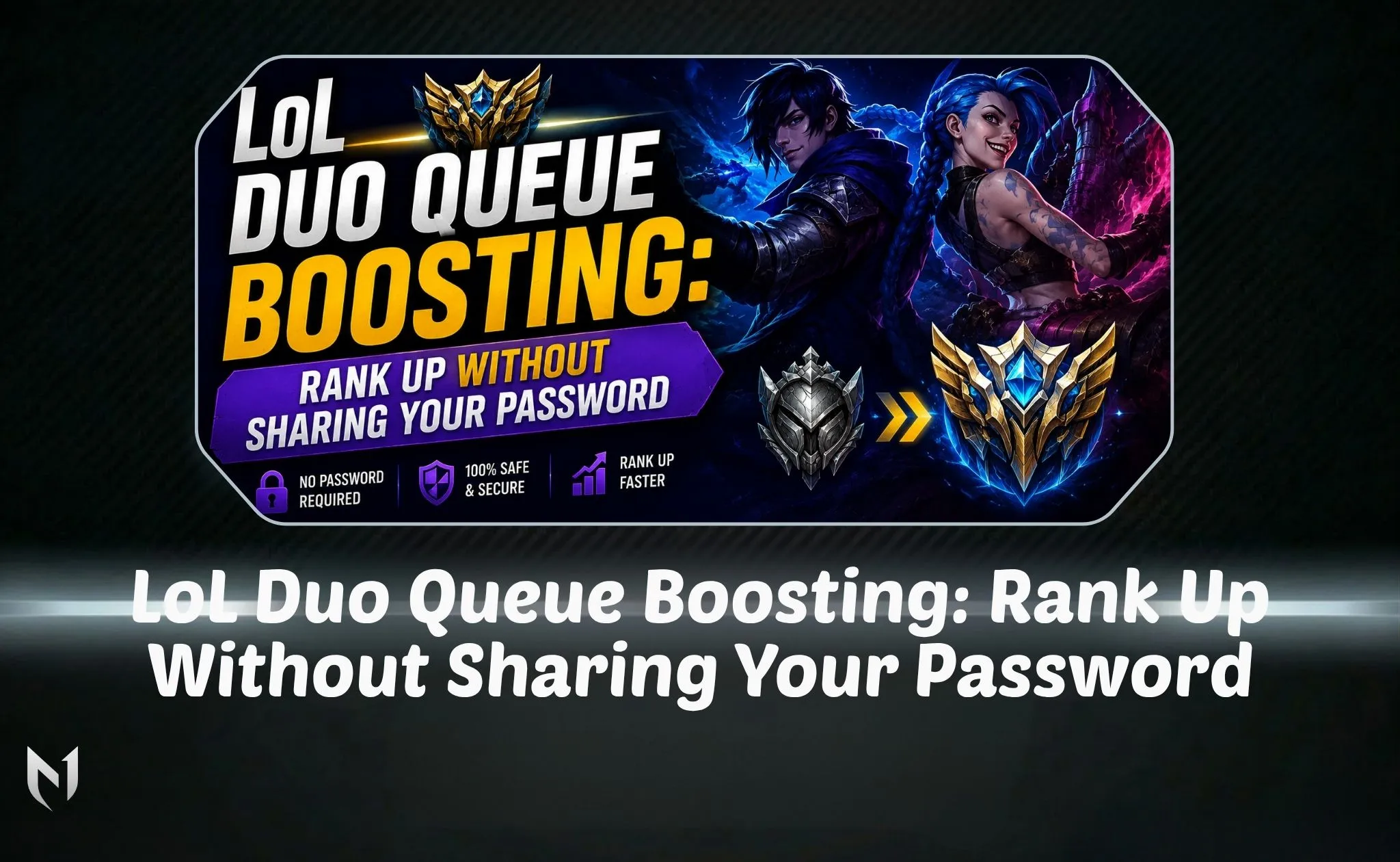 LoL Duo Queue Boosting: Rank Up Without Sharing Your Password