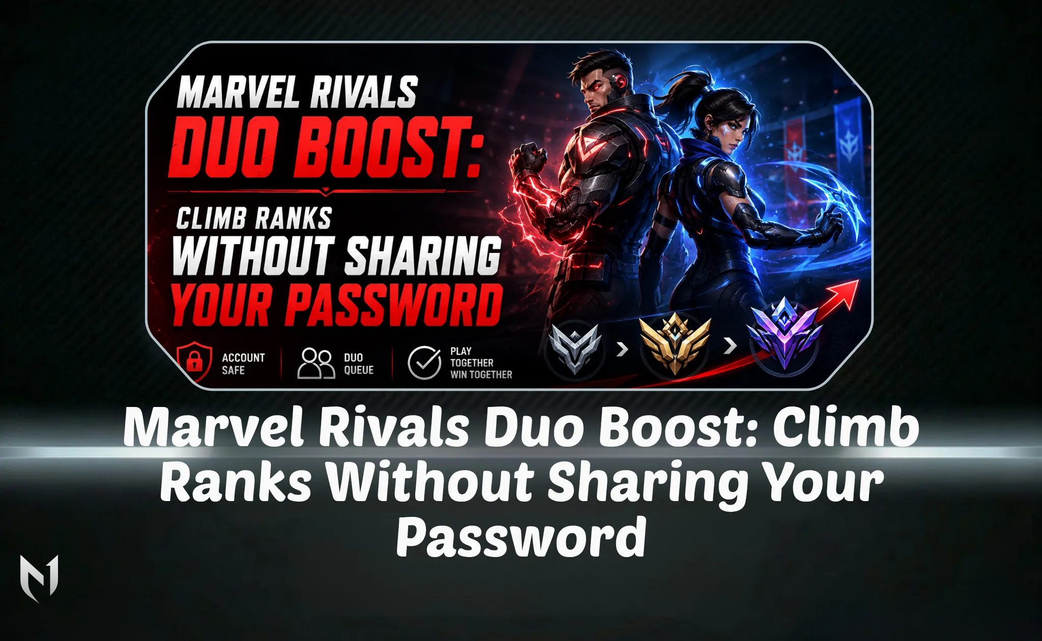 Marvel Rivals Duo Boost: Climb Ranks Without Sharing Your Password