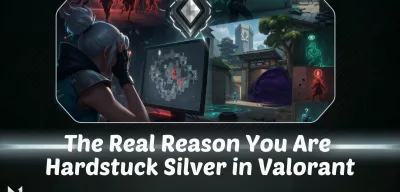 The Real Reason You Are Hardstuck Silver in Valorant