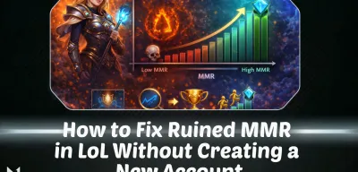 How to Fix Ruined MMR in LoL Without Creating a New Account