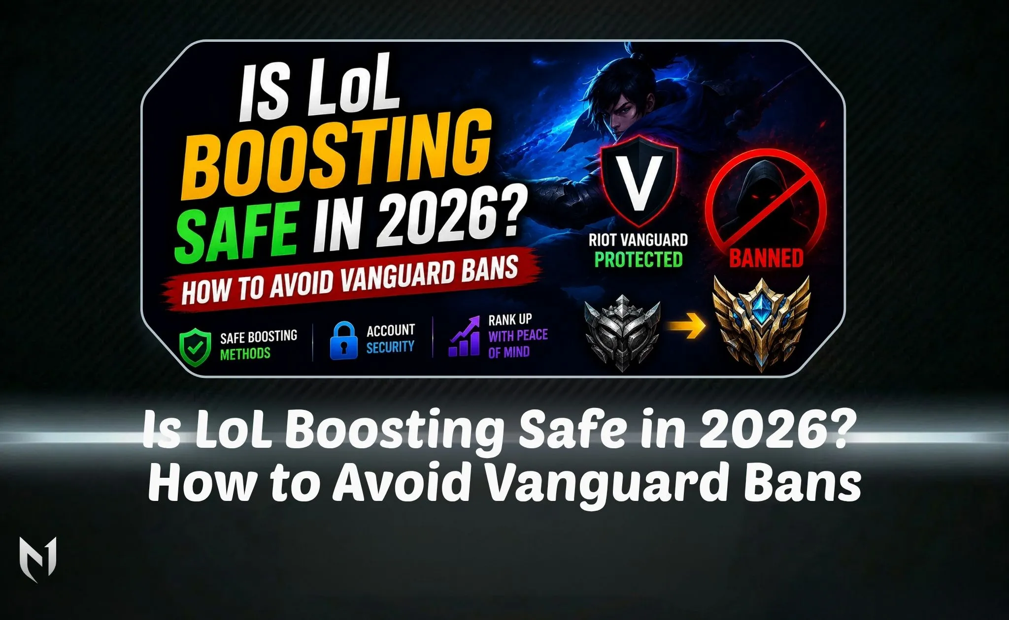 Is LoL Boosting Safe in 2026? How to Avoid Vanguard Bans