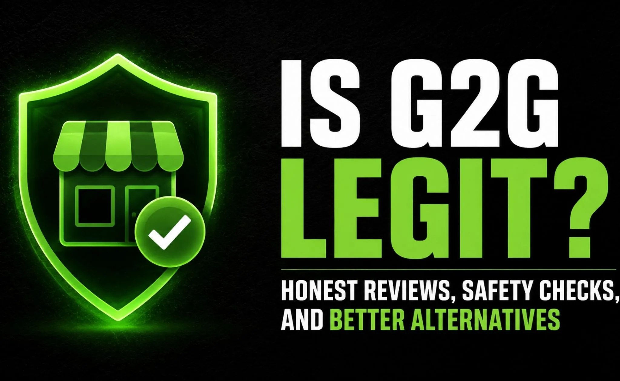 Is G2G Legit? Honest Reviews, Safety Checks, and Better Alternatives