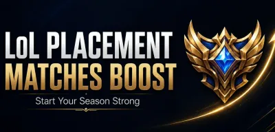 LoL Placement Matches Boost: Start Your Season Strong