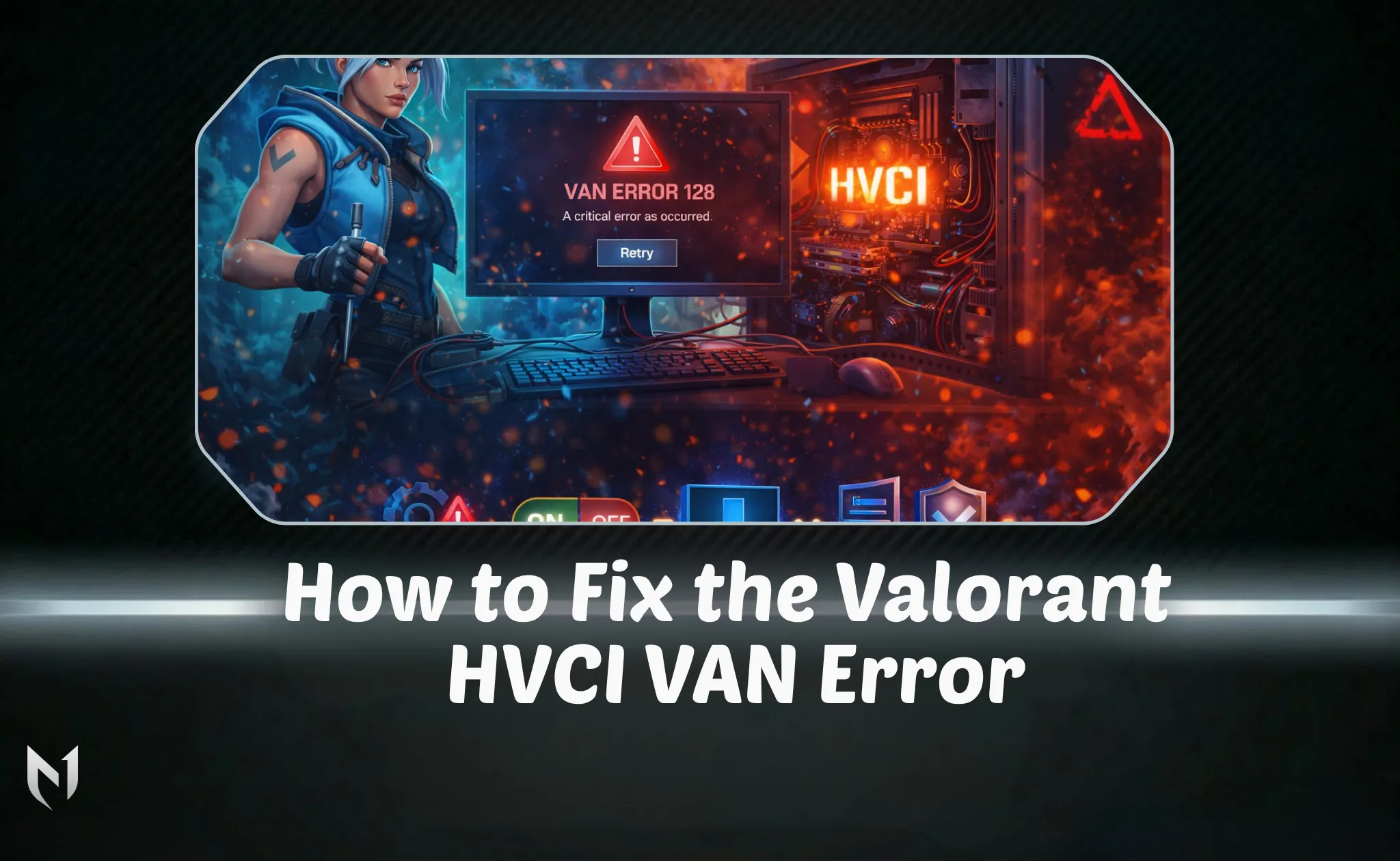 How to Fix the VALORANT HVCI VAN Error