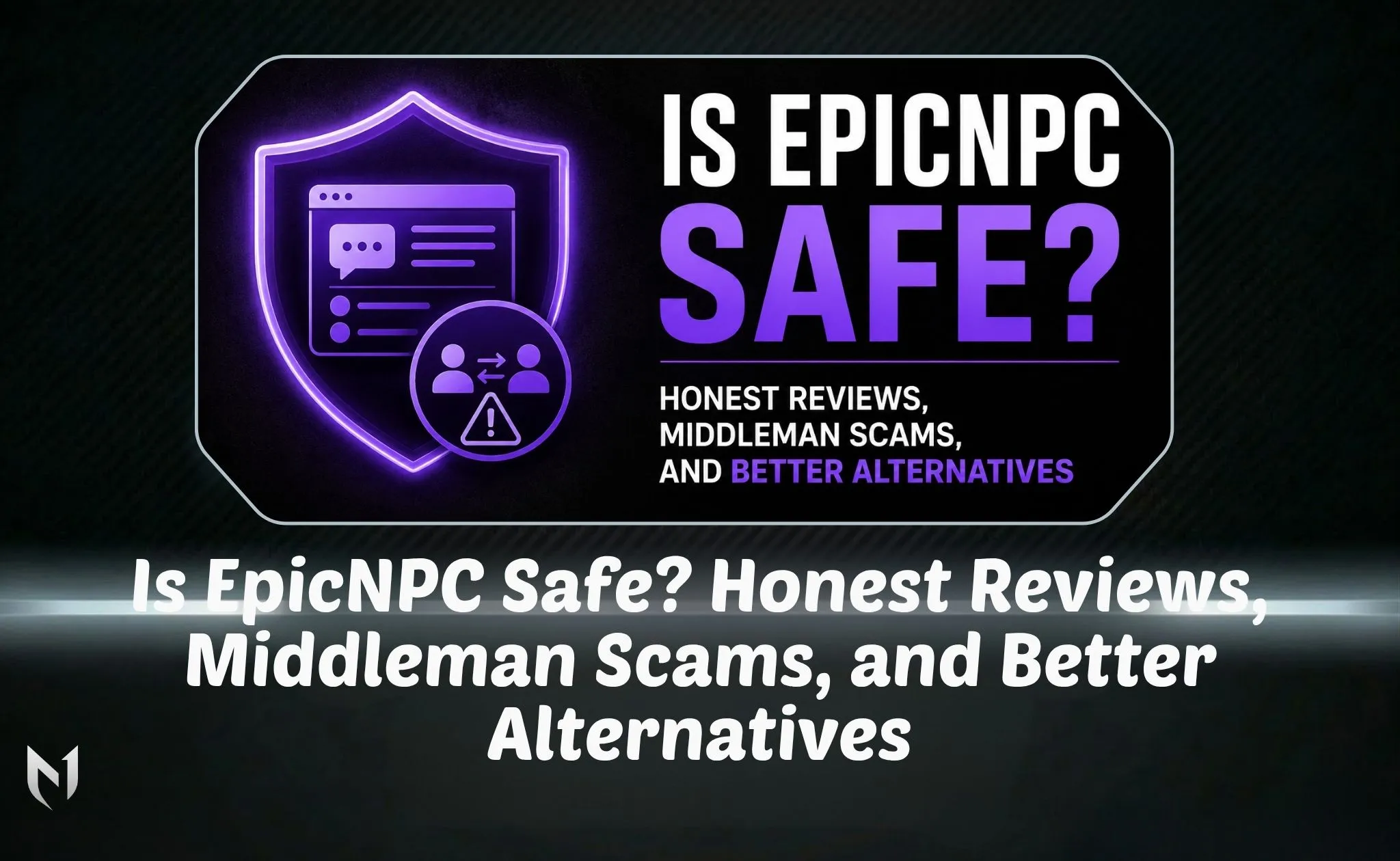 Is EpicNPC Safe? Honest Reviews, Middleman Scams, and Better Alternatives