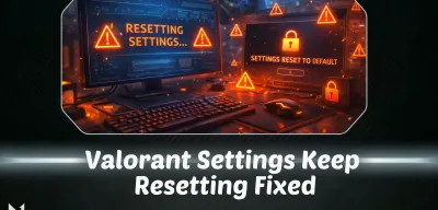 Valorant Settings Keep Resetting (Fixed)