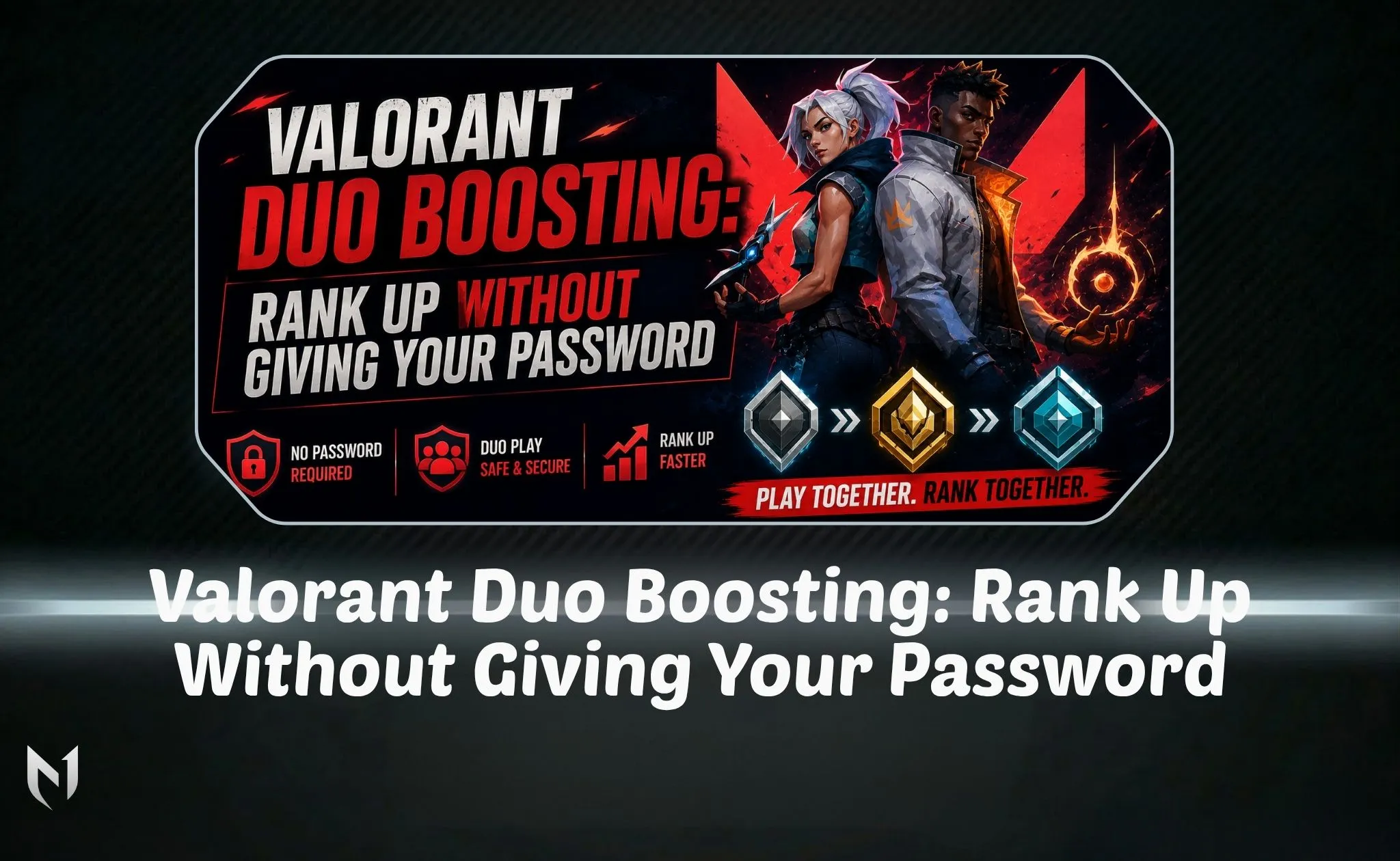 Valorant Duo Boosting: Rank Up Without Giving Your Password