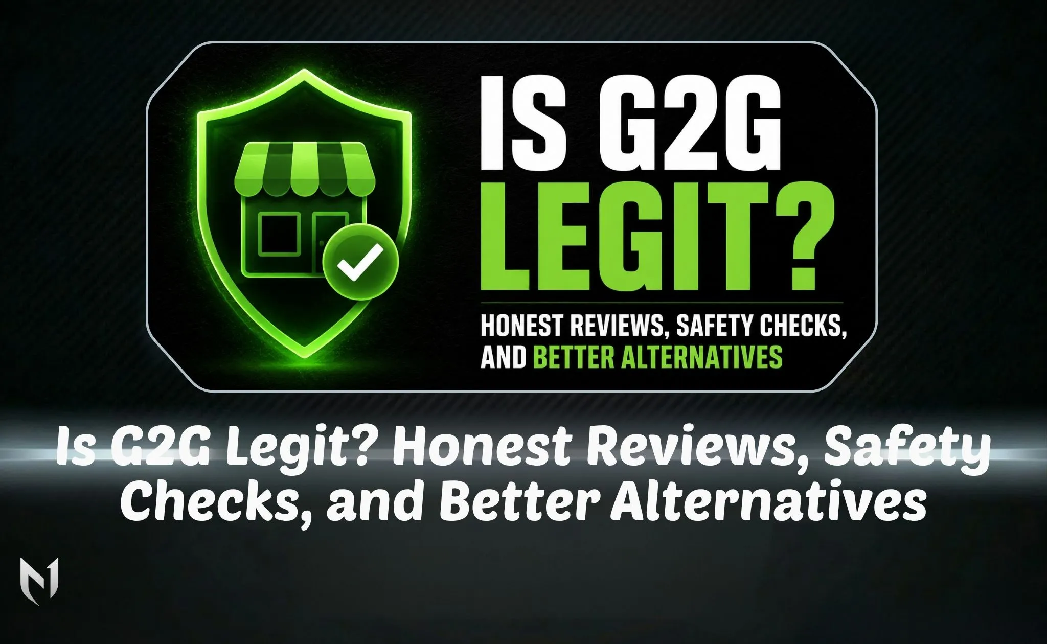 Is G2G Legit? Honest Reviews, Safety Checks, and Better Alternatives