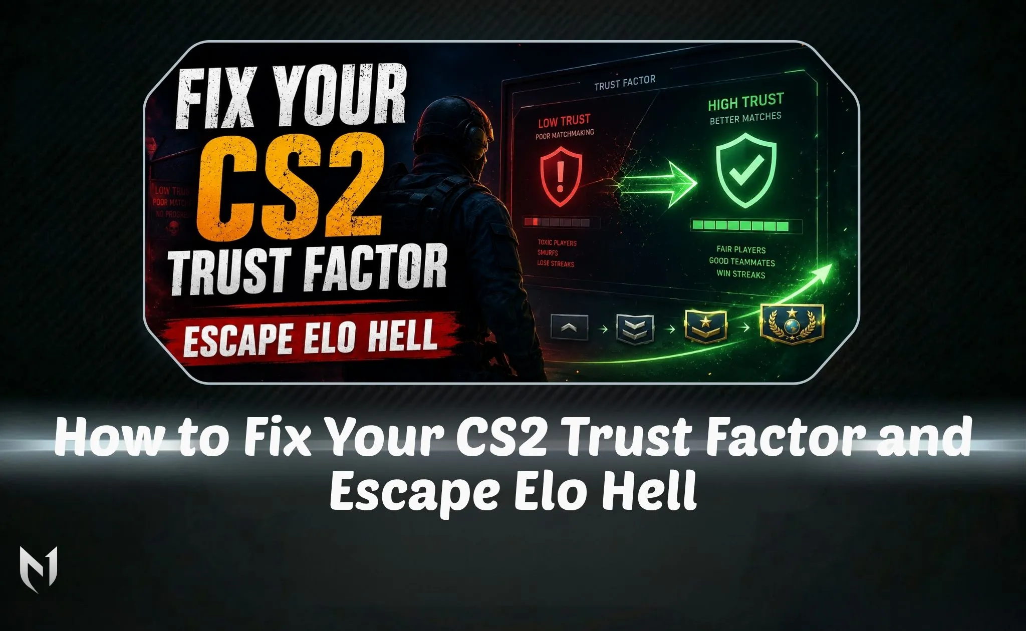 How to Fix Your CS2 Trust Factor and Escape Elo Hell
